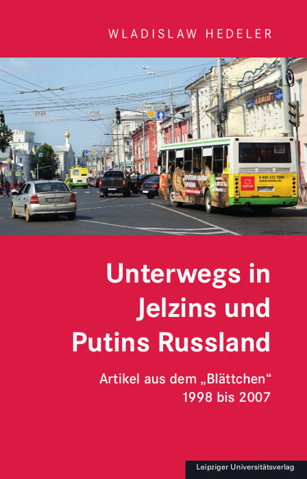 Unterwegs in Jelzins und Putins Russland (Wladislaw Hedeler)