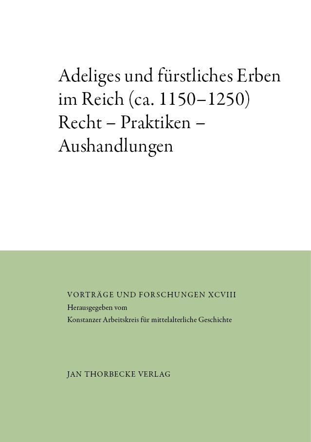 Adeliges und fürstliches Erben im Reich (ca. 1150-1250) (Jürgen Dendorfer)