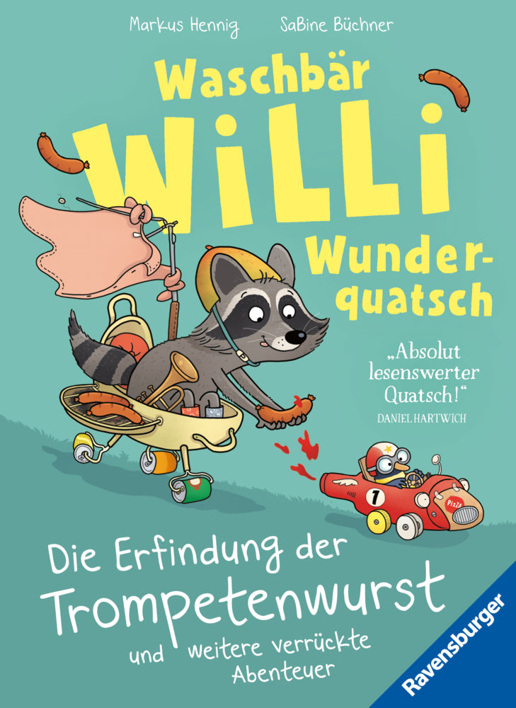 Waschbär Willi Wunderquatsch - Die Erfindung der Trompetenwurst und weitere verrückte Abenteuer (Markus Hennig)
