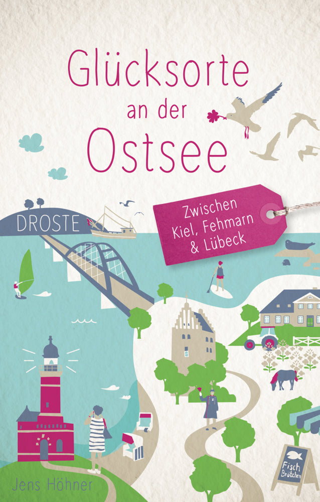 Glücksorte an der Ostsee. Zwischen Kiel, Fehmarn & Lübeck (Jens Höhner)