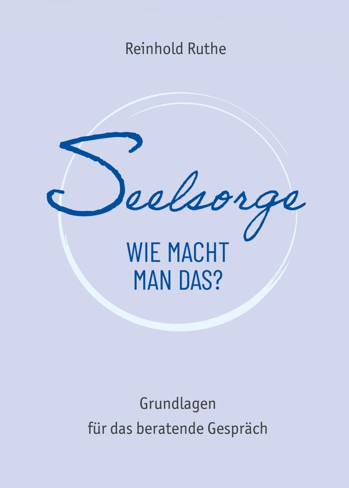 Seelsorge - wie macht man das? (Reinhold Ruthe)