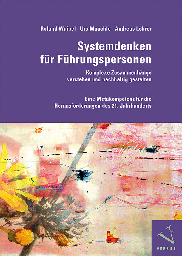 Systemdenken für Führungspersonen: Komplexe Zusammenhänge verstehen und nachhaltig gestalten (Roland Waibel)