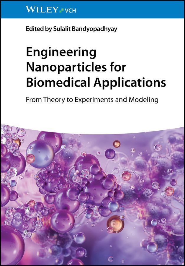 Engineering Nanoparticles for Biomedical Applications (Sulalit Bandyopadhyay)