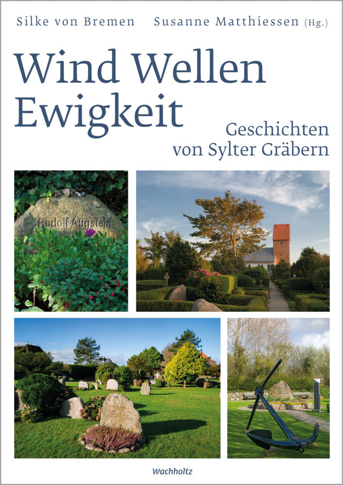 Wind Wellen Ewigkeit. Geschichten von Sylter Gräbern (Silke Von Bremen)