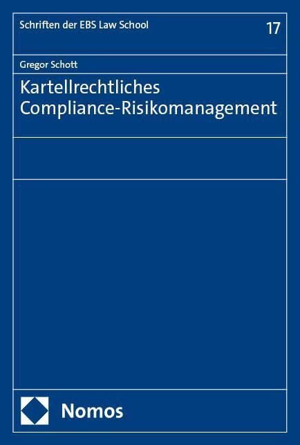 Kartellrechtliches Compliance-Risikomanagement (Gregor Schott)