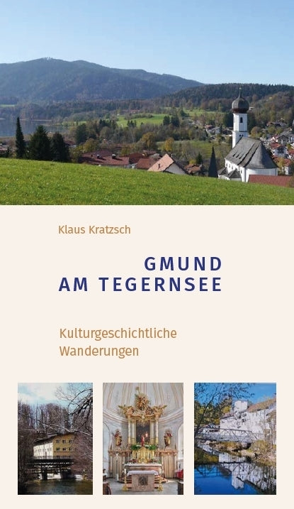 Gmund am Tegernsee - Kulturgeschichtliche Wanderungen (Klaus Kratzsch)
