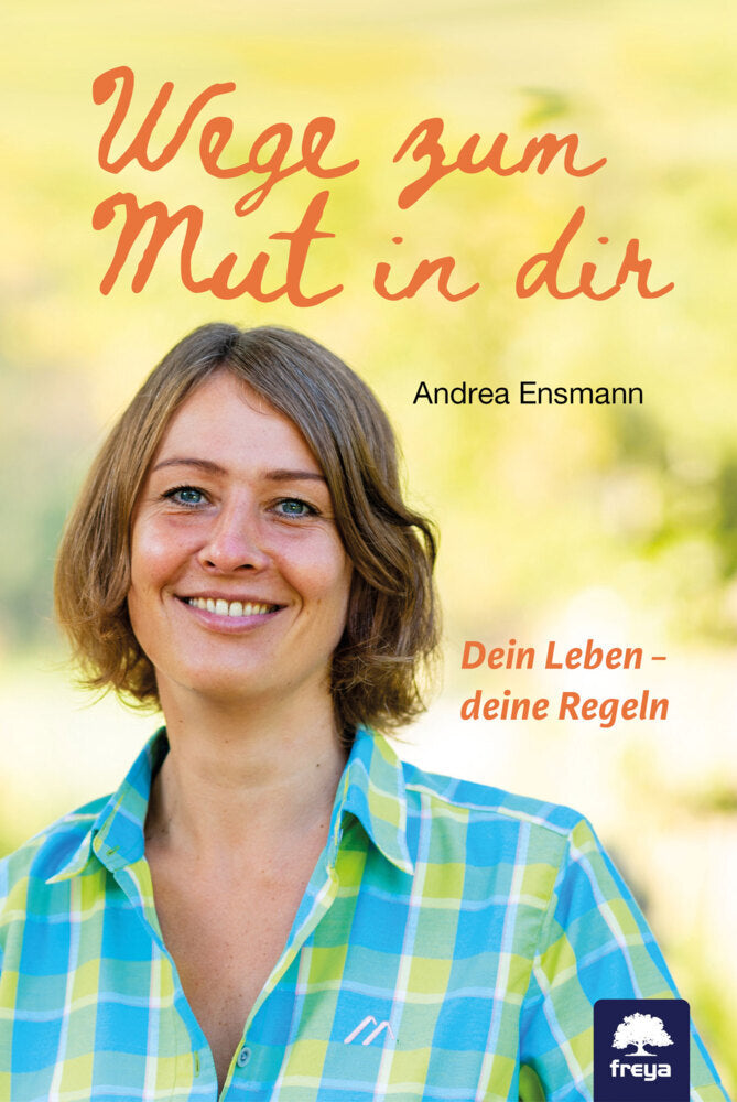 Wege zum Mut in dir (Andrea Ensmann)