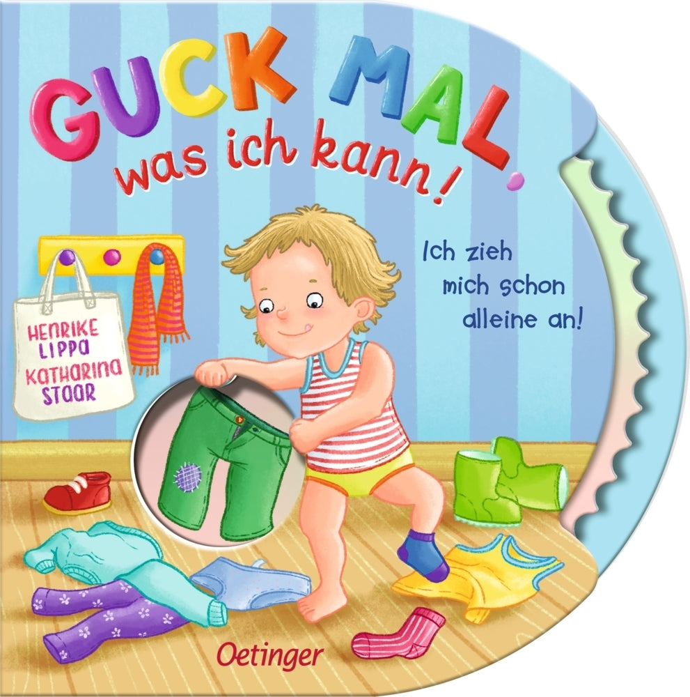 Guck mal, was ich kann! Ich zieh mich schon alleine an! (Henrike Lippa)