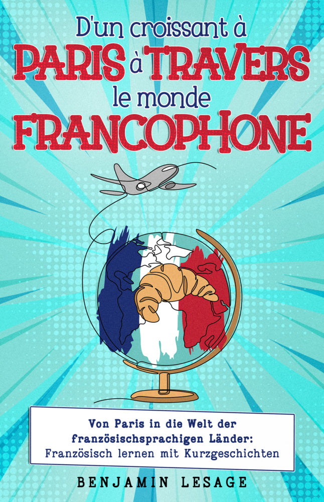 D'un croissant à Paris à travers le monde francophone (Benjamin Lesage)