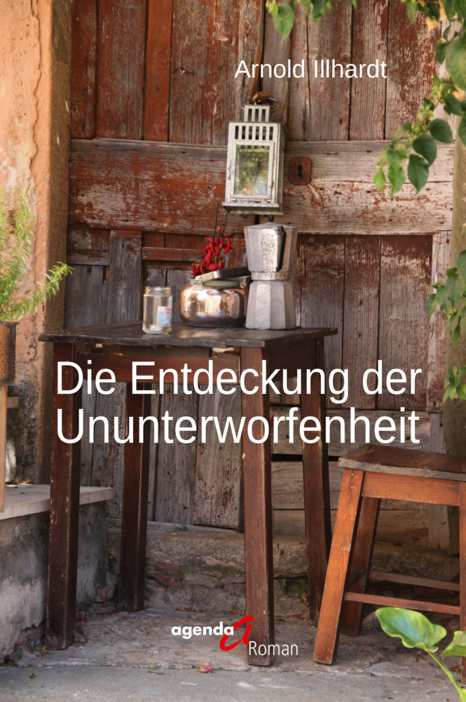 Die Entdeckung der Ununterworfenheit (Arnold Illhardt)