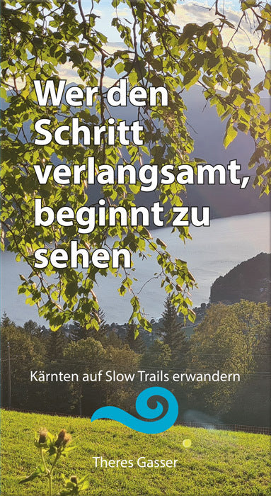 Wer den Schritt verlangsamt, beginnt zu sehen (Theres Gasser)