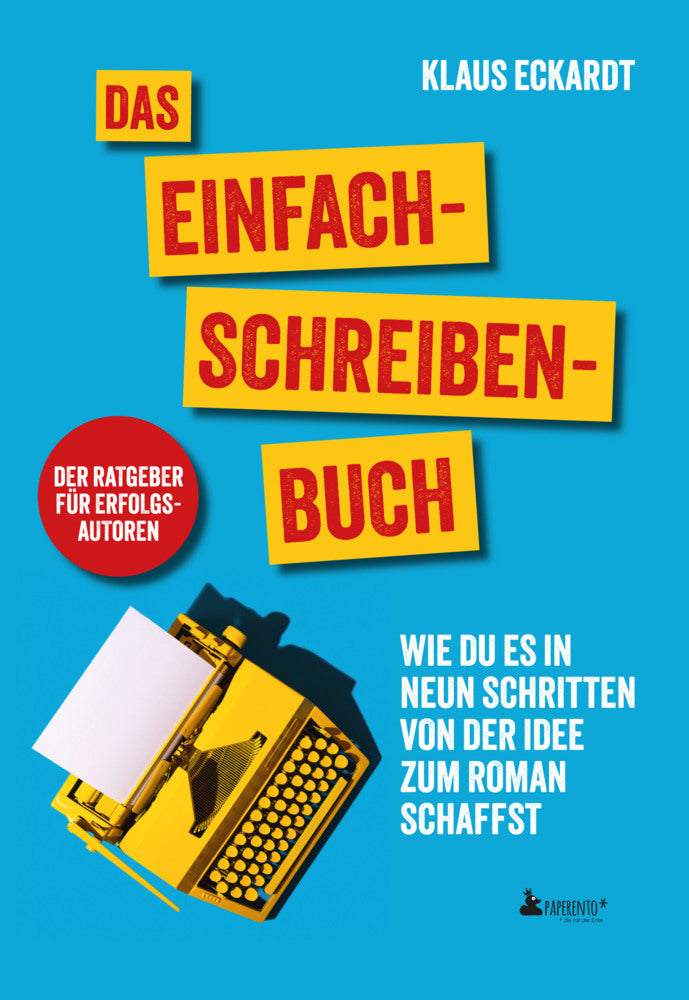 Das Einfach-Schreiben-Buch | Der Ratgeber für Erfolgsautoren (Klaus Eckardt)