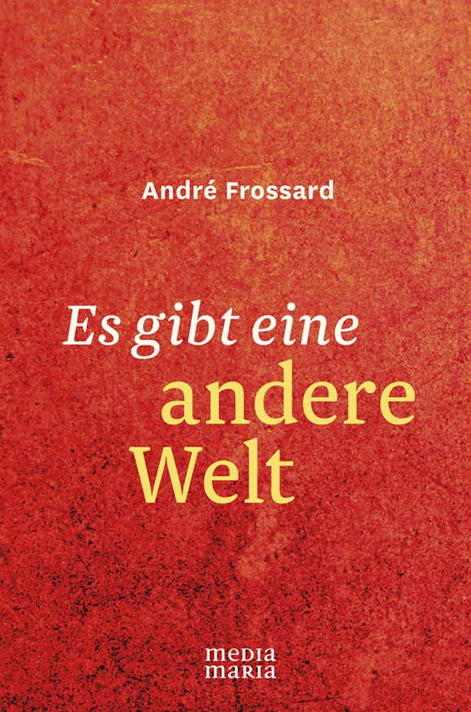 Es gibt eine andere Welt (André Frossard)