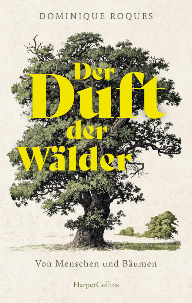 Der Duft der Wälder. Von Menschen und Bäumen (Dominique Roques)