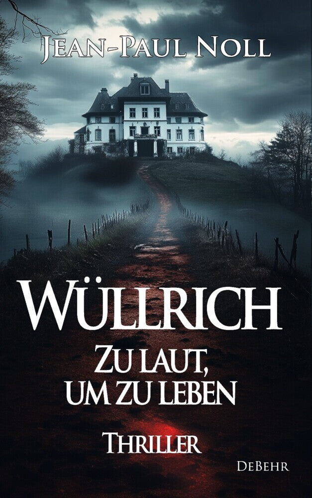 Wüllrich - Zu laut, um zu leben - Thriller (Jean-Paul Noll)