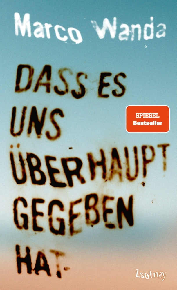 Dass es uns überhaupt gegeben hat (Marco Wanda)
