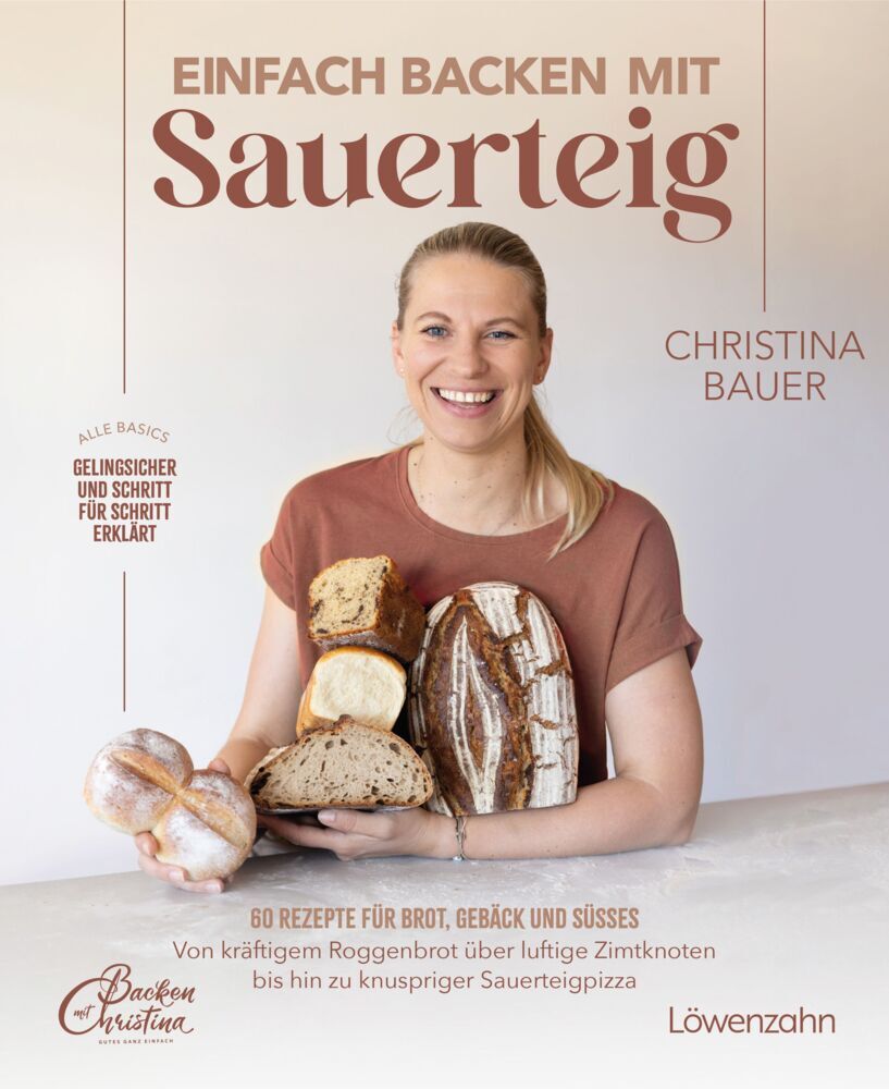 Einfach backen mit Sauerteig (Christina Bauer)