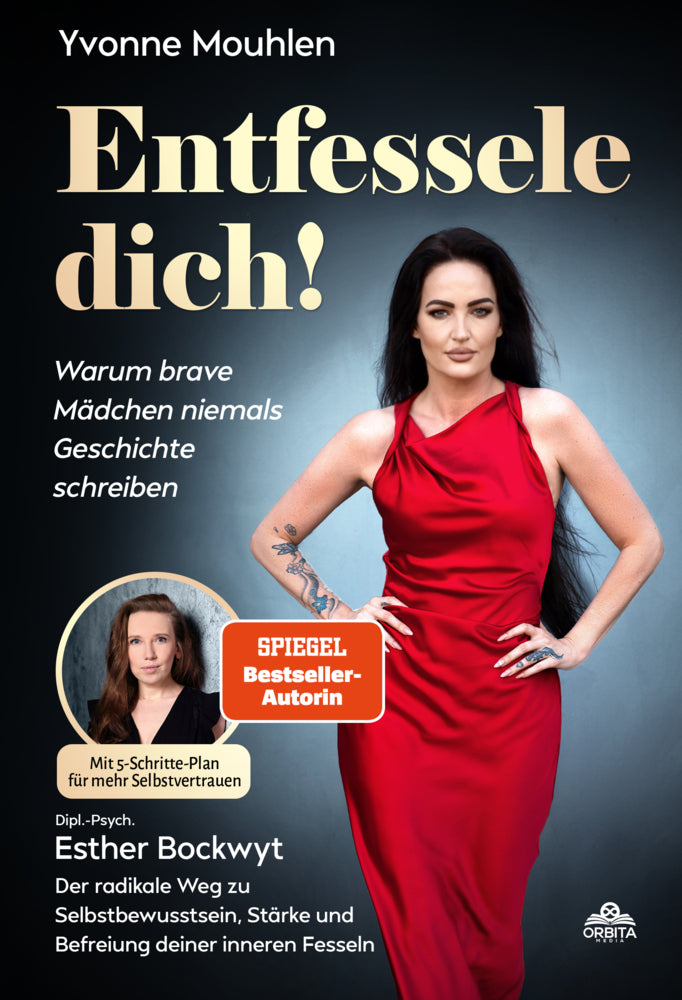 Entfessele dich! - Warum brave Mädchen niemals Geschichte schreiben (Yvonne Mouhlen)