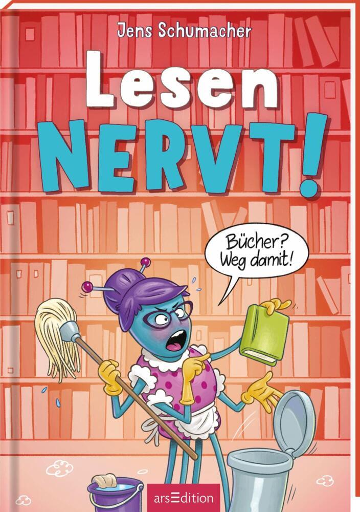 Lesen NERVT! - Bücher? Weg damit! (Lesen nervt! 4) (Jens Schumacher)
