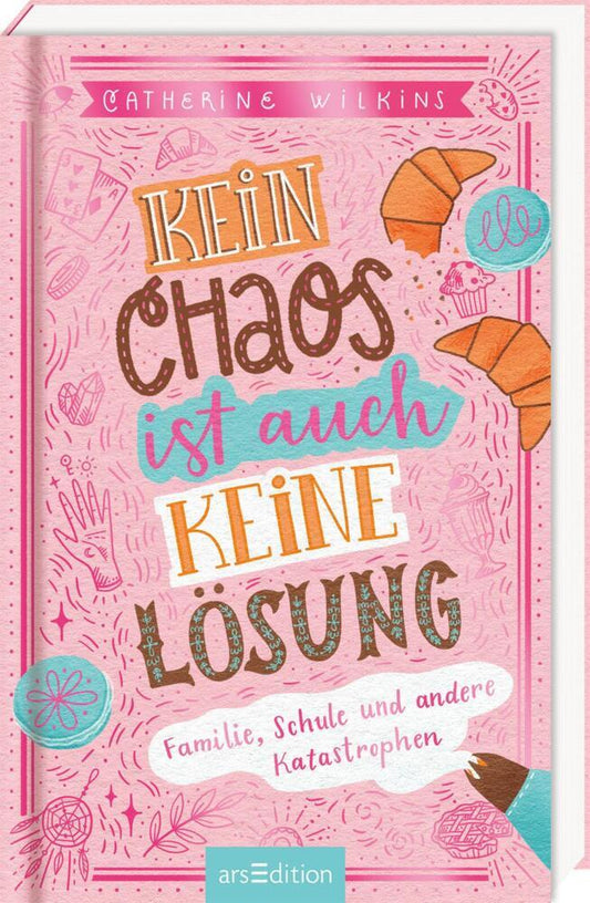 Kein Chaos ist auch keine Lösung! - Familie, Schule und andere Katastrophen (Kein Chaos ist auch keine Lösung 1) (Catherine Wilkins)