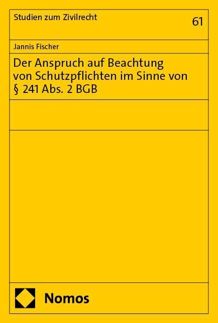 Der Anspruch auf Beachtung von Schutzpflichten im Sinne von § 241 Abs. 2 BGB (Jannis Fischer)