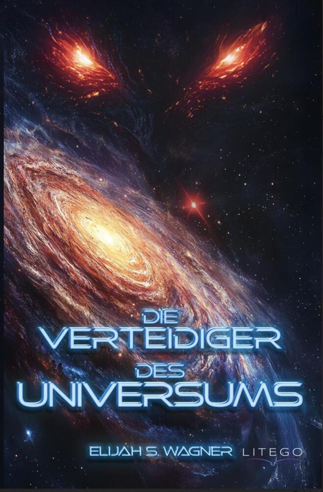 Die Verteidiger des Universums (Elijah S. Wagner)
