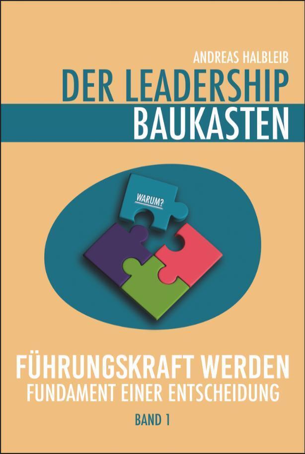 Der Leadership Baukasten - Führungskraft werden (Andreas Halbleib)