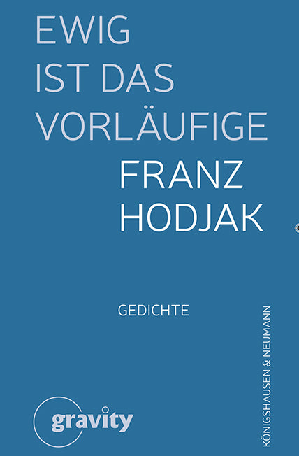 Ewig ist das Vorläufige (Franz Hodjak)