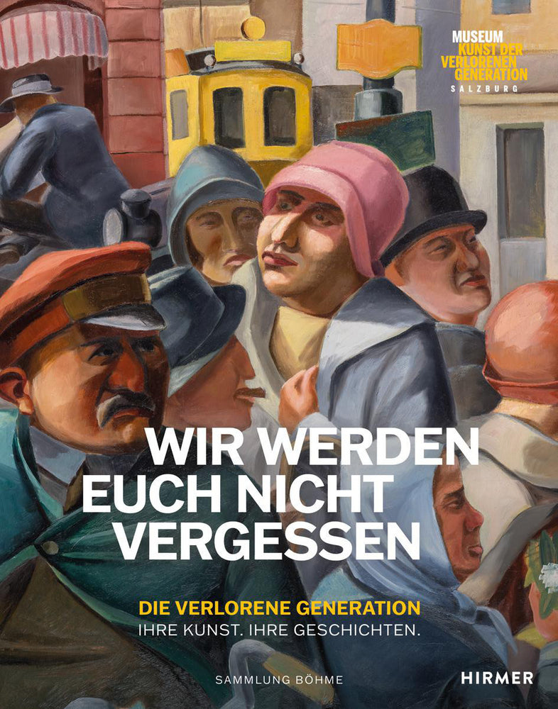 Wir werden euch nicht vergessen - Die verlorene Generation. Ihre Kunst. Ihre Geschichten (Heinz R. Böhme)
