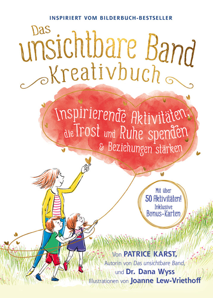 Das unsichtbare Band Kreativbuch - kreative Aktivitäten um Trost, Ruhe und intensive Beziehungen zu finden (Patrice Karst)