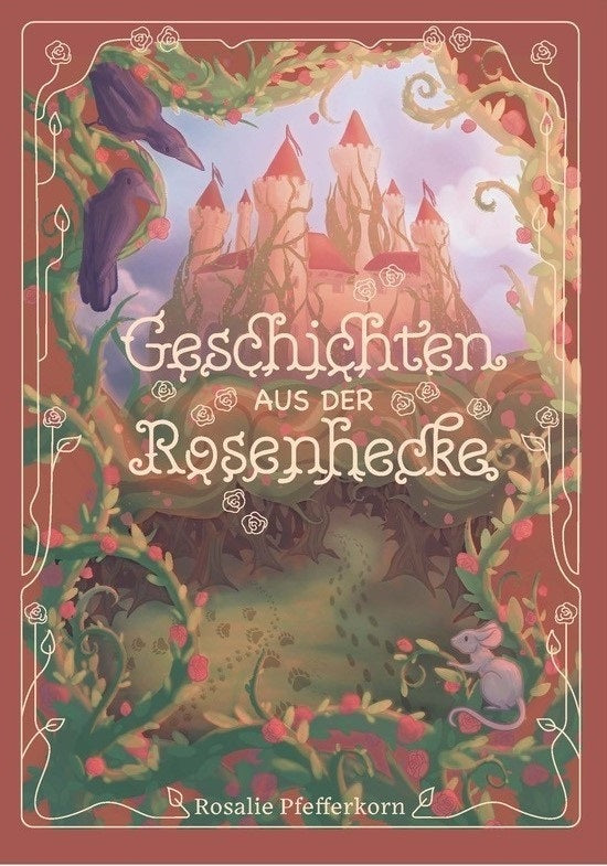 Geschichten aus der Rosenhecke (Rosalie Pfefferkorn)
