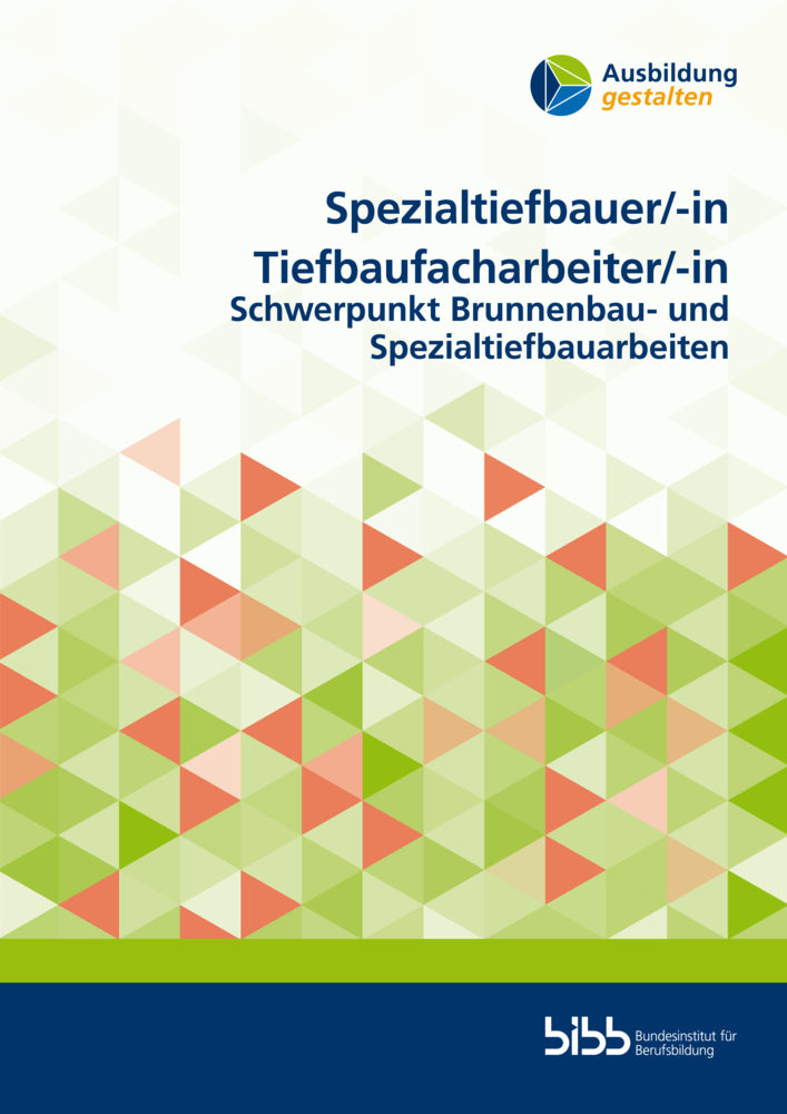 Spezialtiefbauer/SpezialtiefbauerinTiefbaufacharbeiter/Tiefbaufacharbeiterin (Bundesinstitut Für Berufsbildung)