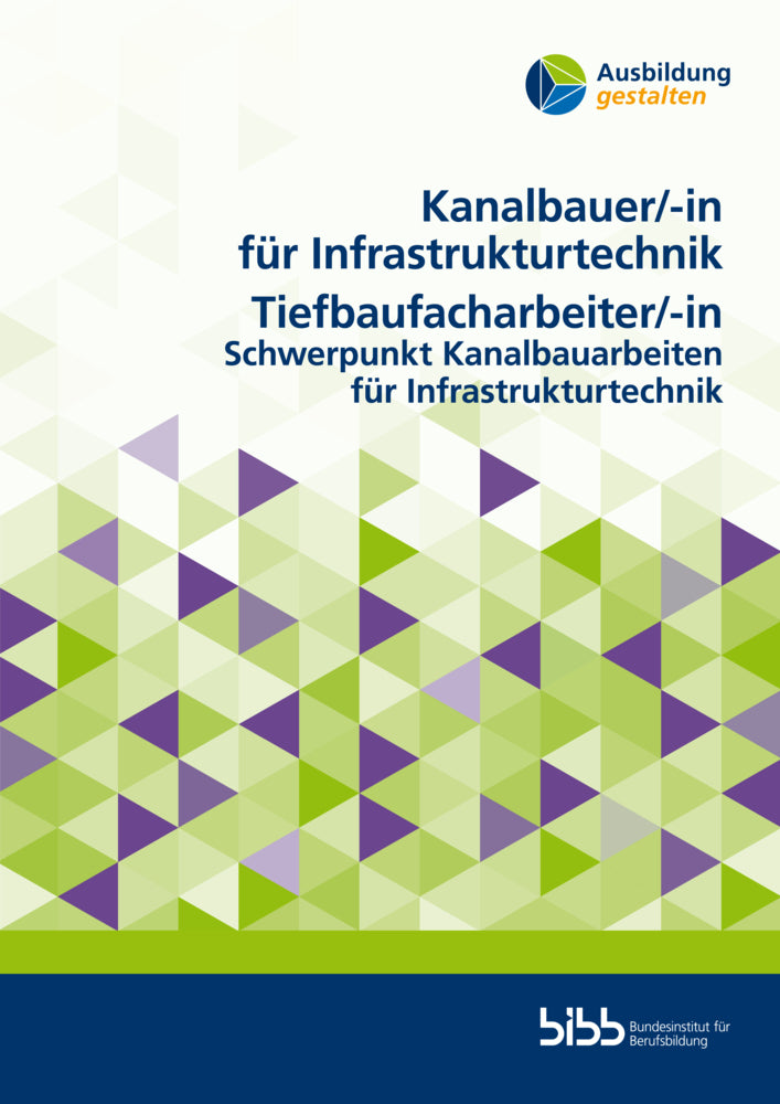 Kanalbauer für Infrastrukturtechnik/Kanalbauerin für Infrastrukturtechnik Tiefbaufacharbeiter/Tiefbaufacharbeiterin (Bundesinstitut Für Berufsbildung)