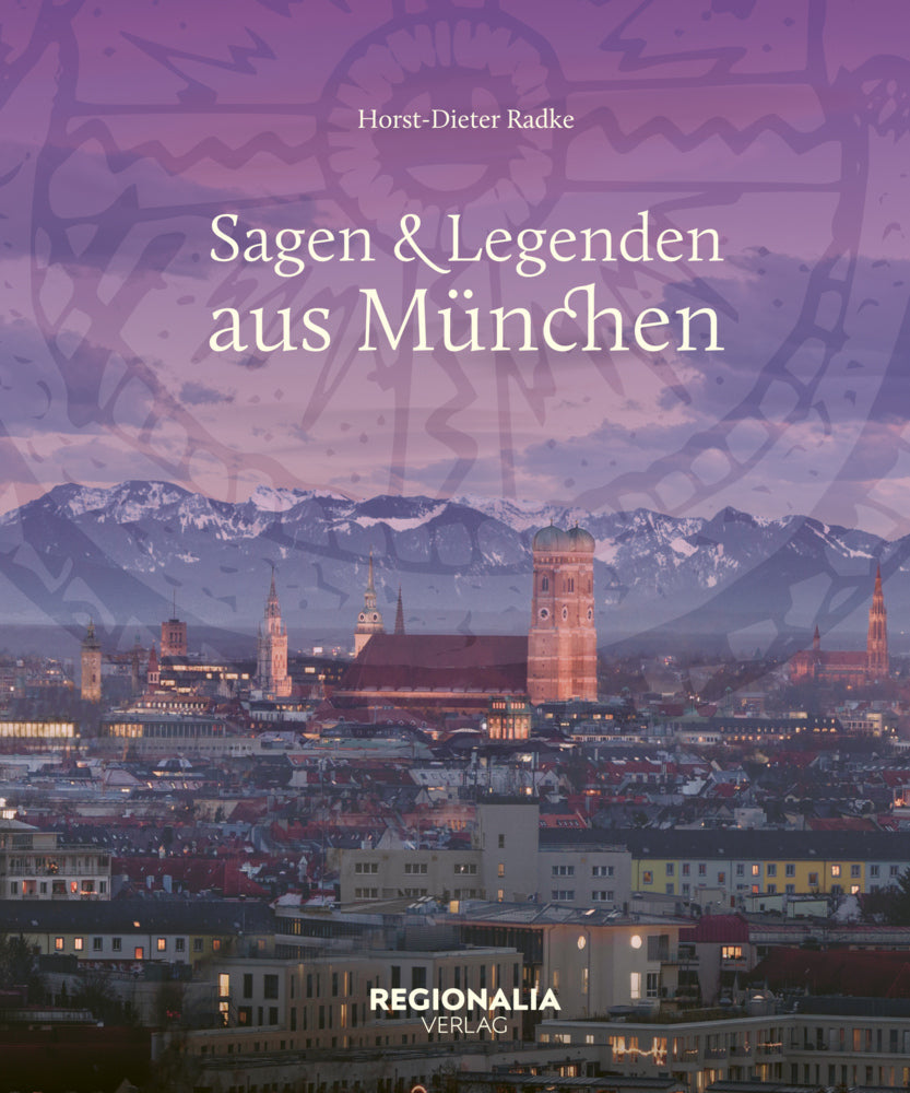 Sagen und Legenden aus München (Horst-Dieter Radke)