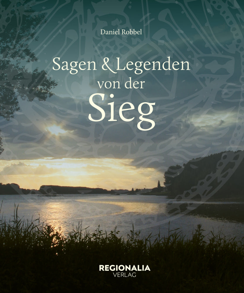 Sagen und Legenden von der Sieg (Daniel Robbel)