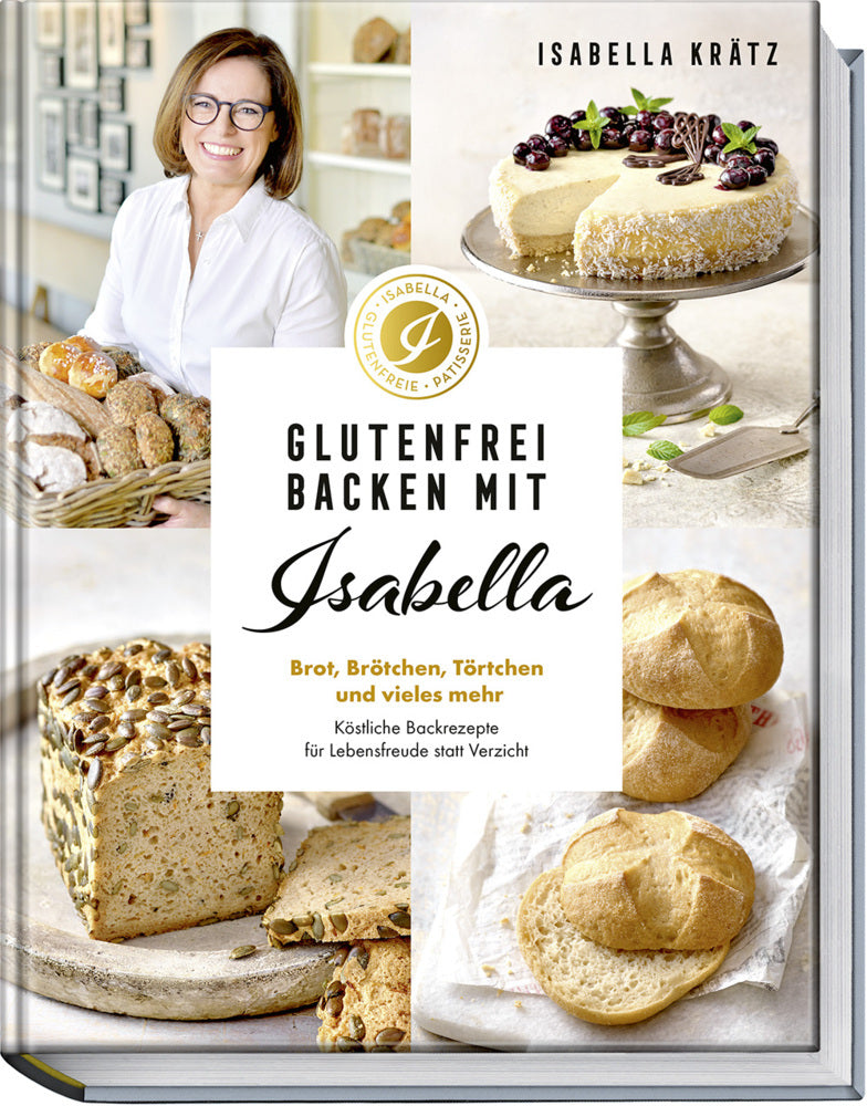 Glutenfrei backen mit Isabella (Isabella Krätz)