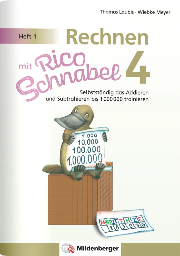 Rechnen mit Rico Schnabel Klasse 4, Heft 1 - Selbstständig das Addieren und Subtrahieren bis 1000000 trainieren (Wiebke Meyer)