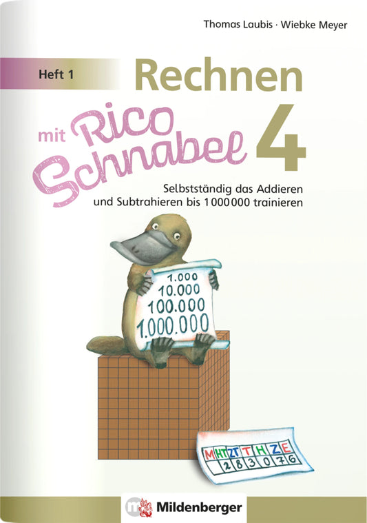 Rechnen mit Rico Schnabel Klasse 4, Heft 1 - Selbstständig das Addieren und Subtrahieren bis 1000000 trainieren (Wiebke Meyer)