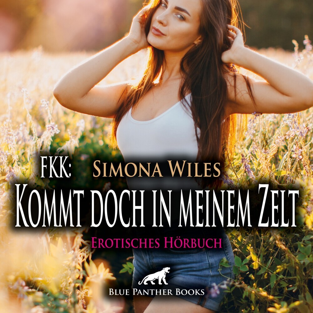 FKK: Kommt doch in meinem Zelt | Erotik Audio Story | Erotisches Hörbuch Audio-CD (Simona Wiles)