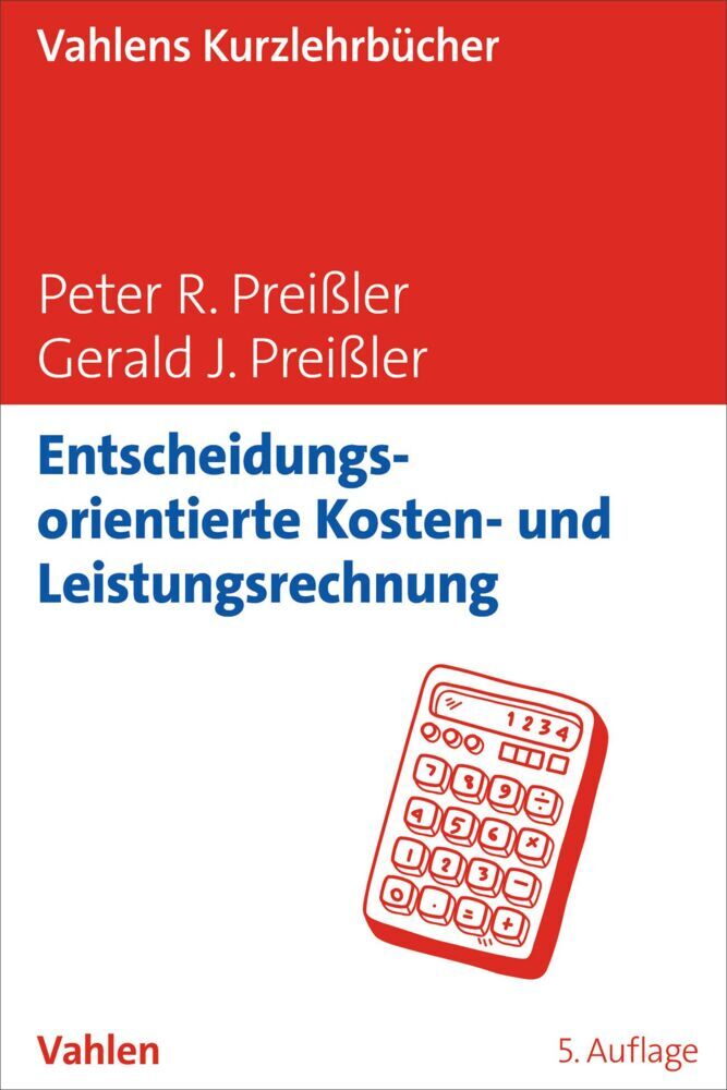 Entscheidungsorientierte Kosten- und Leistungsrechnung (Peter R. Preißler)