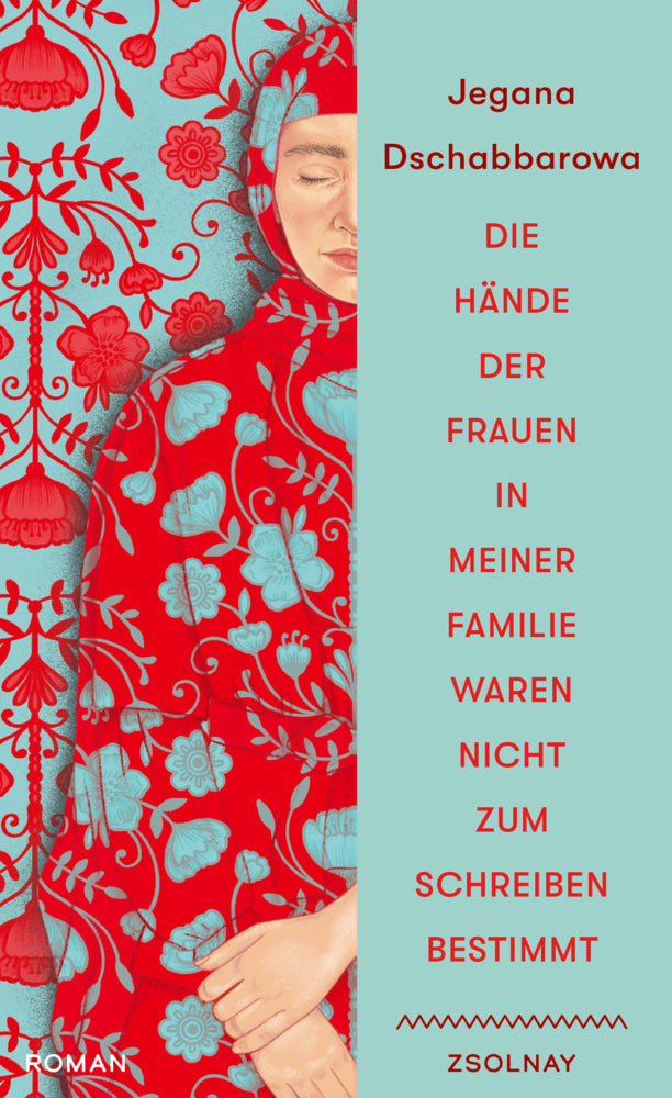 Die Hände der Frauen in meiner Familie waren nicht zum Schreiben bestimmt (Jegana Dschabbarowa)