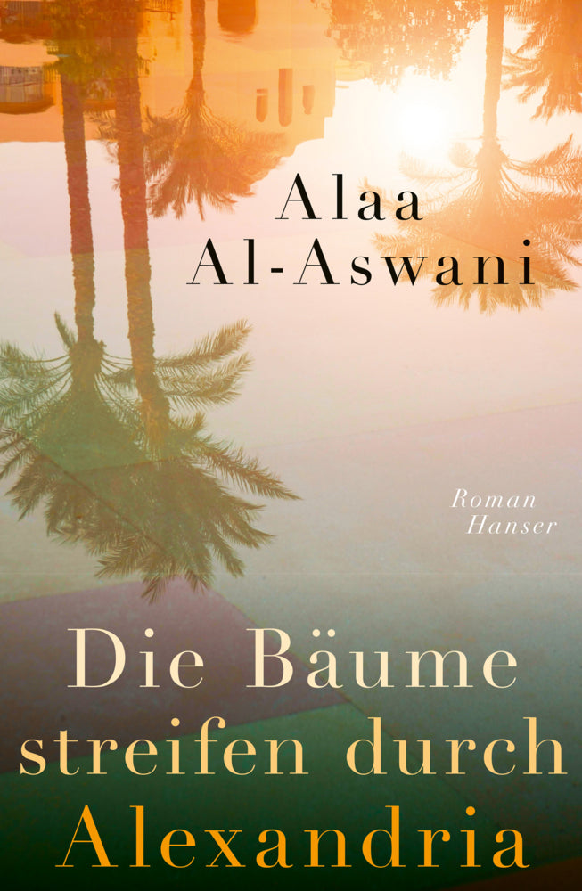Die Bäume streifen durch Alexandria (Alaa Al- Aswani)