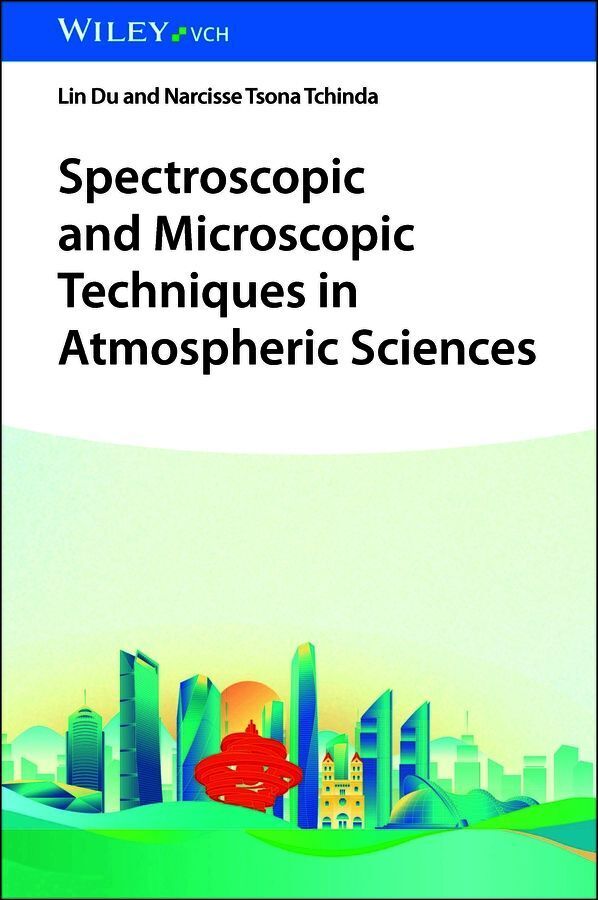 Spectroscopic and Microscopic Techniques in Atmospheric Sciences (Lin Du)