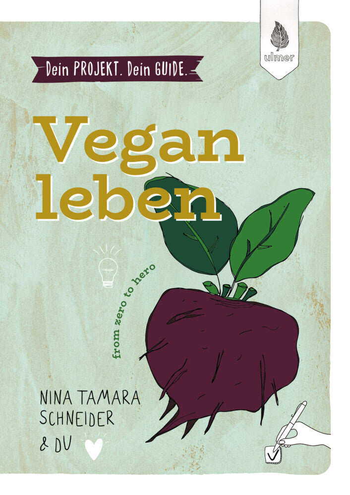 Dein Projekt. Dein Guide. Vegan leben (Nina Tamara Schneider)