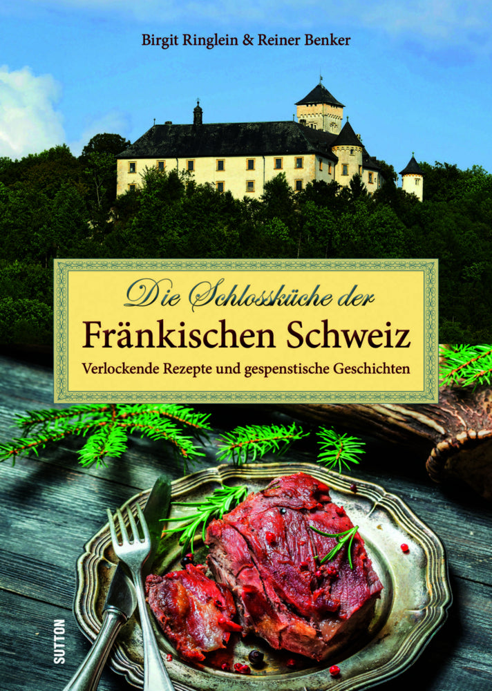 Die Schlossküche der Fränkischen Schweiz (Birgit Ringlein)