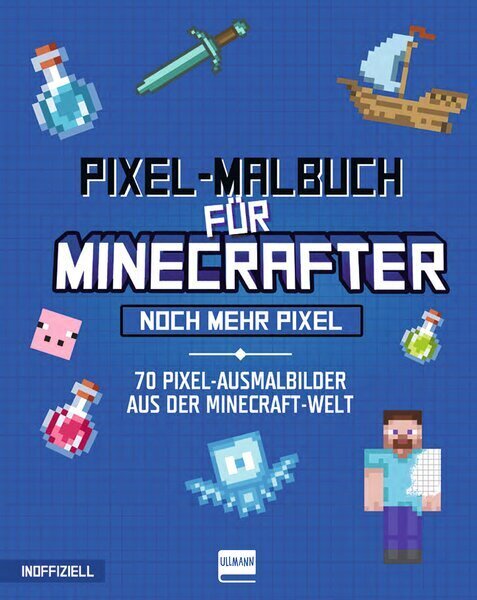 Pixel-Malbuch für Minecrafter - Noch mehr Pixel - 70 Pixel-Ausmalbilder aus der Minecraft-Welt (Ullmann Medien Verlag)