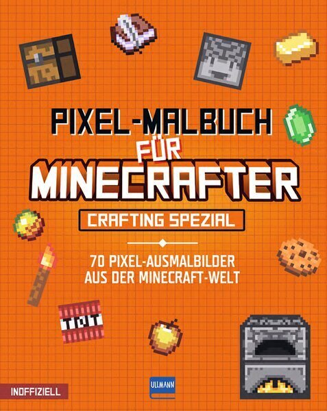Pixel-Malbuch für Minecrafter - Crafting Spezial - 70 Pixel-Ausmalbilder aus der Minecraft-Welt (Ullmann Medien Verlag)