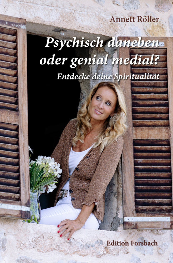 Psychisch daneben oder genial medial? (Annett Röller)