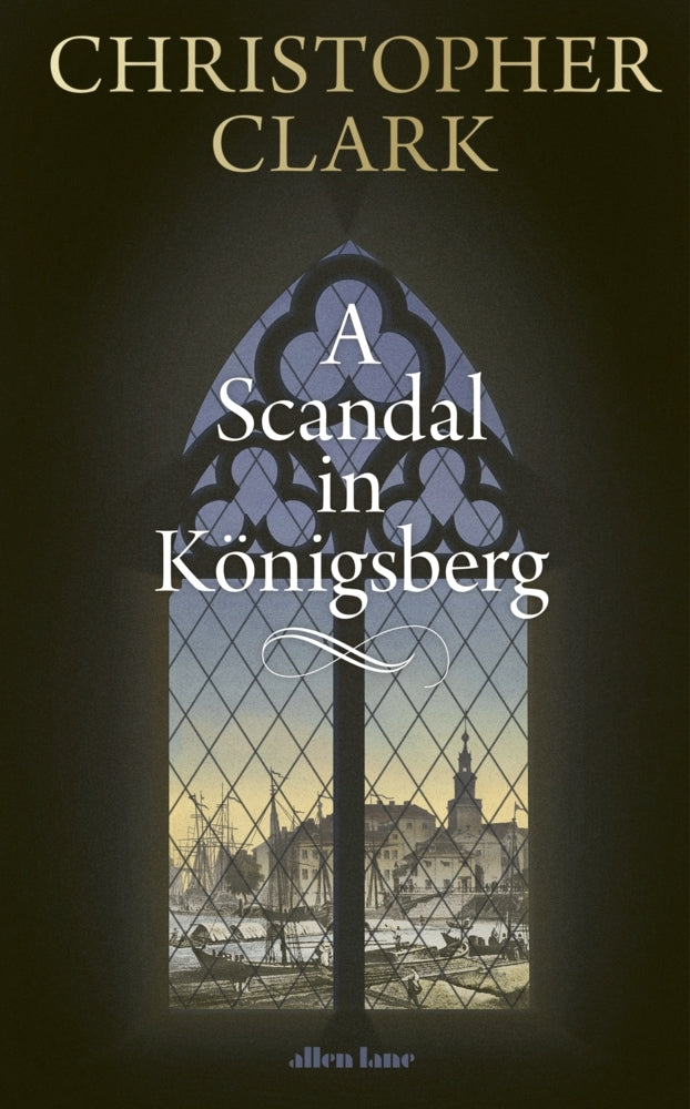 A Scandal in Königsberg (Christopher Clark)