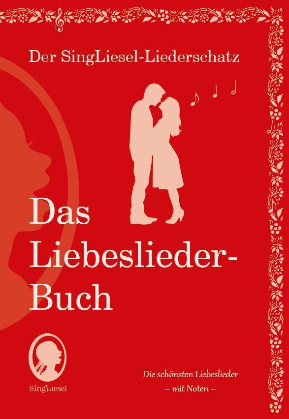 Die schönsten Liebeslieder. Das Liederbuch im Großdruck für Senioren. Mit Noten (Singliesel Verlag)